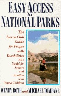 Easy Access to National Parks: The Sierra Club Guide for People with Disabilities; also Useful for Seniors and Families with Young Children Easy Access to National Parks: The Sierra Club Guide for People with Disabilities; also Useful for Seniors and Families with Young Children
