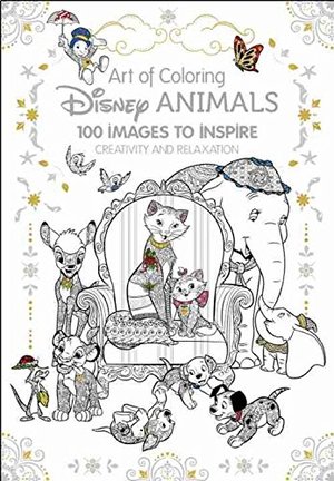 Art of Coloring: Disney Animals: 100 Images to Inspire Creativity and Relaxation Art of Coloring: Disney Animals: 100 Images to Inspire Creativity and Relaxation