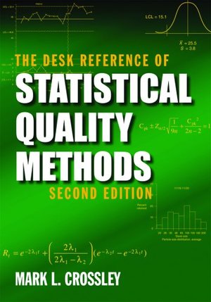 Desk Reference of Statistical Quality Methods, Second Edition, The Desk Reference of Statistical Quality Methods, Second Edition, The