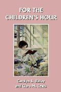 For the Children's Hour (Yesterday's Classics) For the Children's Hour (Yesterday's Classics)