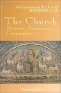Church: Mystery, Sacrament, Community, Vol. 4 (Catechesis on the Creed), The Church: Mystery, Sacrament, Community, Vol. 4 (Catechesis on the Creed), The