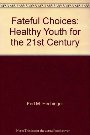 Fateful Choices: Healthy Youth for the 21st Century Fateful Choices: Healthy Youth for the 21st Century