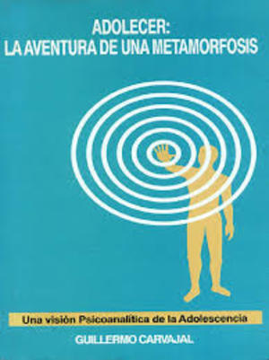 Adolescer: La aventura de una metamorfosis: una visión psicoanalítica de la adolescencia Adolescer: La aventura de una metamorfosis: una visión psicoanalítica de la adolescencia