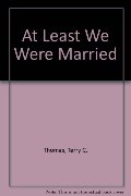 At Least We Were Married At Least We Were Married