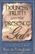 Holiness, Truth and the Presence of God Holiness, Truth and the Presence of God