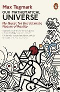 Our Mathematical Universe: My Quest for the Ultimate Nature of Reality Our Mathematical Universe: My Quest for the Ultimate Nature of Reality