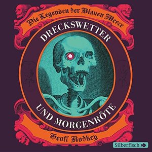 Die Legenden der Blauen Meere, Band 1: Dreckswetter und Morgenröte: 5 CDs Die Legenden der Blauen Meere, Band 1: Dreckswetter und Morgenröte: 5 CDs