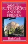 Samuel Rutherford and His Friends - BIO RUT Samuel Rutherford and His Friends - BIO RUT