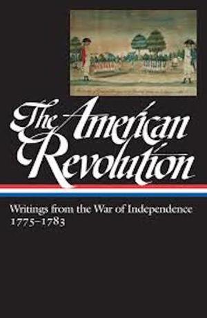 American Revolution: Writings from the War of Independence (Library of America), The American Revolution: Writings from the War of Independence (Library of America), The