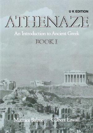 Athenaze: Student's Book I: Introduction to Ancient Greek: Student's Book Bk.1 Athenaze: Student's Book I: Introduction to Ancient Greek: Student's Book Bk.1