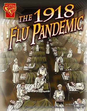 1918 Flu Pandemic (Disasters in History), The 1918 Flu Pandemic (Disasters in History), The