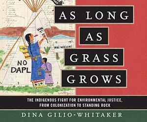 As Long as Grass Grows: The Indigenous Fight for Environmental Justice, from Colonization to Standing Rock
CD, Unabridged, Audiobook As Long as Grass Grows: The Indigenous Fight for Environmental Justice, from Colonization to Standing Rock
CD, Unabridged, Audiobook