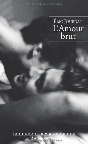 Amour brut, L' Amour brut, L'