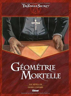 Le Triangle Secret : Géometrie mortelle Le Triangle Secret : Géometrie mortelle