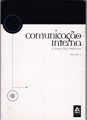 Comunicação Interna: a força das empresas volume 3 Comunicação Interna: a força das empresas volume 3