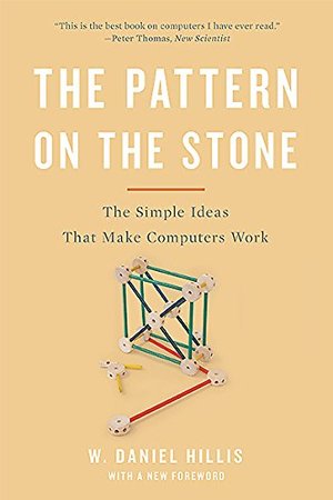 Pattern On The Stone: The Simple Ideas That Make Computers Work (Science Masters), The Pattern On The Stone: The Simple Ideas That Make Computers Work (Science Masters), The
