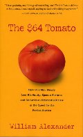 $64 Tomato: How One Man Nearly Lost his Sanity, Spent a Fortune, and Endured an Existential Crisis in the Quest for the Perfect Garden, The $64 Tomato: How One Man Nearly Lost his Sanity, Spent a Fortune, and Endured an Existential Crisis in the Quest for the Perfect Garden, The