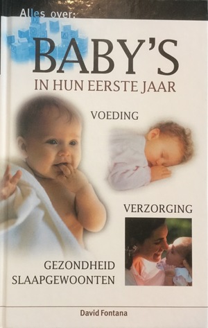 Baby's in hun eerste jaar: voeding, verzorging, gezondheid, slaapgewoonten Baby's in hun eerste jaar: voeding, verzorging, gezondheid, slaapgewoonten