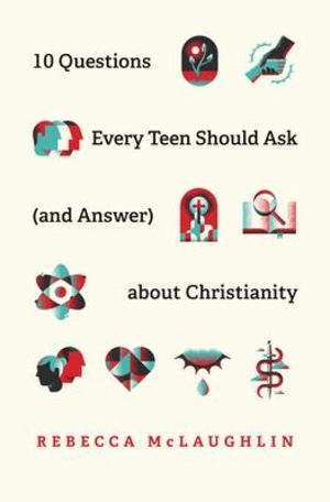 10 Questions Every Kid Should Ask (and Answer) about Christianity 10 Questions Every Kid Should Ask (and Answer) about Christianity