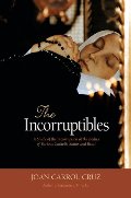 Incorruptibles: A Study of the Incorruption of the Bodies of Various Catholic Saints and Beati, The Incorruptibles: A Study of the Incorruption of the Bodies of Various Catholic Saints and Beati, The
