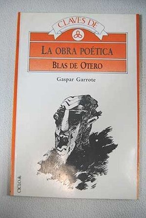 Blas de Otero (Claves de la Obra poética) Blas de Otero (Claves de la Obra poética)
