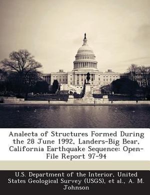 Analecta of Structures Formed During the 28 June 1992, Landers-Big Bear, California Earthquake Sequence Analecta of Structures Formed During the 28 June 1992, Landers-Big Bear, California Earthquake Sequence