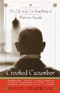 Crooked Cucumber: The Life and Zen Teaching of Shunryu Suzuki Crooked Cucumber: The Life and Zen Teaching of Shunryu Suzuki