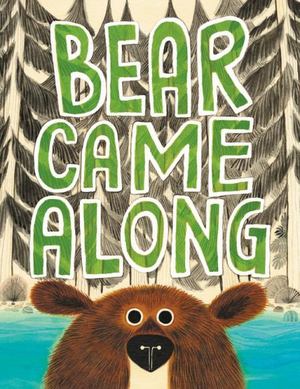Bear Came Along Bear Came Along