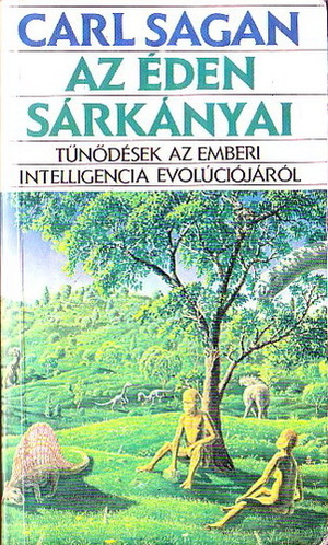 Az éden sárkányai - Tűnődések az emberi intelligencia evolúciójáról Az éden sárkányai - Tűnődések az emberi intelligencia evolúciójáról