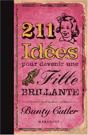 211 idées pour devenir une fille brillante 211 idées pour devenir une fille brillante