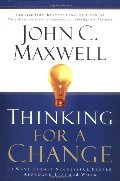 Thinking for a Change: 11 Ways Highly Successful People Approach Life and Work Thinking for a Change: 11 Ways Highly Successful People Approach Life and Work