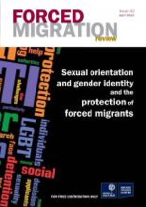 Sexual orientation and gender identity and the protection of forced migrants Sexual orientation and gender identity and the protection of forced migrants