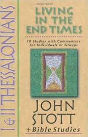 1 and 2 Thessalonians : Living In The End Times 1 and 2 Thessalonians : Living In The End Times