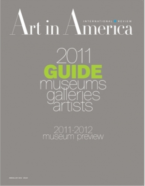 Art In America Magazine (August 2011) 2011 GUIDE GALLERIES MUSEUMS ARTISTS #7 Art In America Magazine (August 2011) 2011 GUIDE GALLERIES MUSEUMS ARTISTS #7