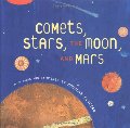 Comets, Stars, the Moon, and Mars: Space Poems and Paintings Comets, Stars, the Moon, and Mars: Space Poems and Paintings
