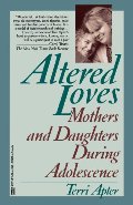 Altered Loves: Mothers and Daughters During Adolescence Altered Loves: Mothers and Daughters During Adolescence