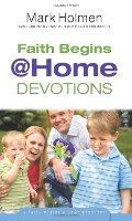 Faith Begins @ Home Devotions Faith Begins @ Home Devotions