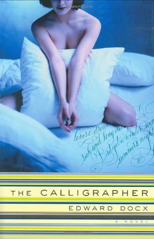 Calligrapher: A Novel, The Calligrapher: A Novel, The