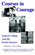 Courses in Courage: Antioch College and the Social Sciences Courses in Courage: Antioch College and the Social Sciences