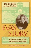 Eva's Story: A Survivor's Tale by the Stepsister of Anne Frank Eva's Story: A Survivor's Tale by the Stepsister of Anne Frank