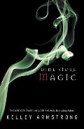 Dime Store Magic: Kelley Armstrong (Women of the Otherworld) Dime Store Magic: Kelley Armstrong (Women of the Otherworld)
