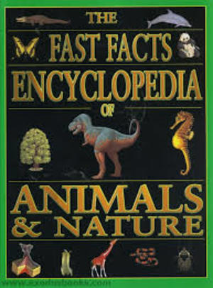 Fast Facts Encylcopedia of Animals & Nature, The Fast Facts Encylcopedia of Animals & Nature, The