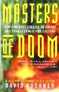 Masters of Doom: How Two Guys Created an Empire and Transformed Pop Culture Masters of Doom: How Two Guys Created an Empire and Transformed Pop Culture
