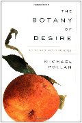 Botany of Desire: A Plant's-Eye View of the World, The Botany of Desire: A Plant's-Eye View of the World, The