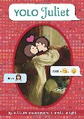 YOLO Juliet (OMG Shakespeare) YOLO Juliet (OMG Shakespeare)