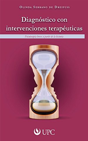Diagnóstico con intervenciones terapeuticas. Psicoterapia breve a partir de la historia Diagnóstico con intervenciones terapeuticas. Psicoterapia breve a partir de la historia