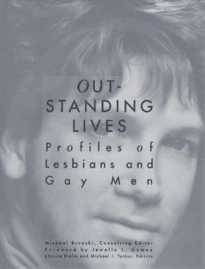 Outstanding Lives: Profiles of Lesbians and Gay Men Outstanding Lives: Profiles of Lesbians and Gay Men