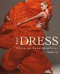 Dress: 100 Ideas that Changed Fashion Forever, The Dress: 100 Ideas that Changed Fashion Forever, The