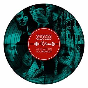 Crescendo Giocoso. A live action role playlist Crescendo Giocoso. A live action role playlist