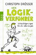 Der Logikverführer: Schlussfolgerungen für alle Lebenslagen Der Logikverführer: Schlussfolgerungen für alle Lebenslagen